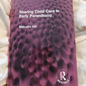 Sharing Child Care in Early Parenthood Routledge Hardcover Malcolm Hill